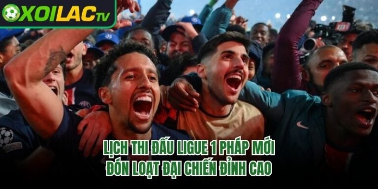 Lịch Thi Đấu Ligue 1 Pháp Mới - Đón Loạt Đại Chiến Đỉnh Cao